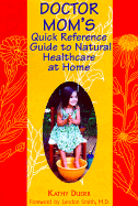 Doctor Mom's Quick Reference Guide to Natural Healthcare