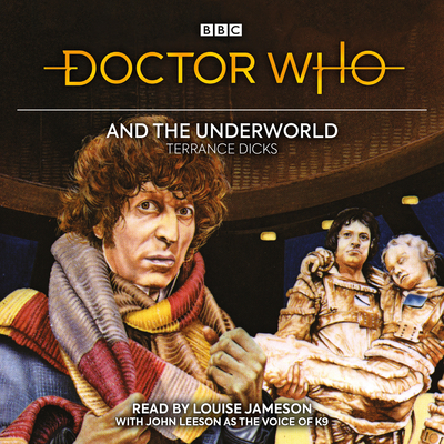 Doctor Who and the Underworld: 4th Doctor Novelisation - Dicks, Terrance, and Jameson, Louise (Read by), and Leeson, John (Read by)