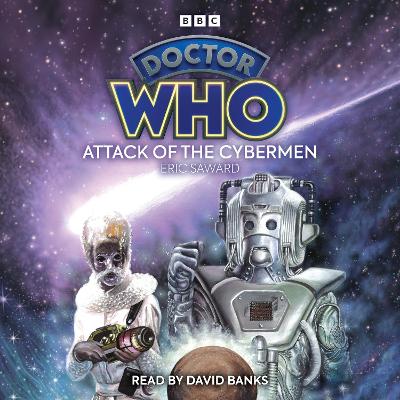 Doctor Who: Attack of the Cybermen: 6th Doctor Novelisation - Saward, Eric, and Banks, David (Read by)