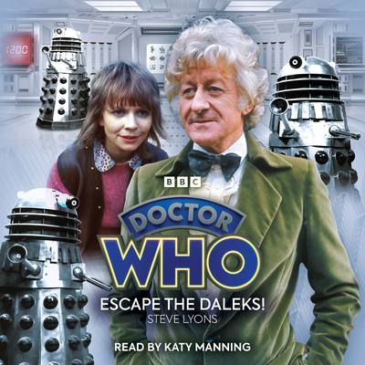 Doctor Who: Escape the Daleks!: 3rd Doctor Audio Original - Lyons, Steve
