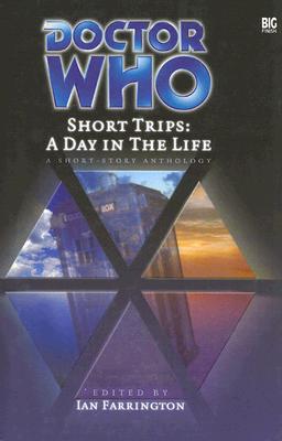 Doctor Who Short Trips: A Day in the Life: A Short-Story Anthology - Farrington, Ian (Editor)