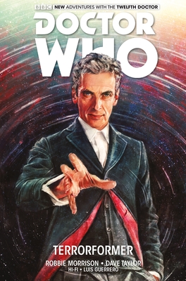 Doctor Who: The Twelfth Doctor Vol. 1: Terrorformer - Morrison, Robbie
