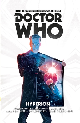 Doctor Who: The Twelfth Doctor Vol. 3: Hyperion - Morrison, Robbie, and Mann, George