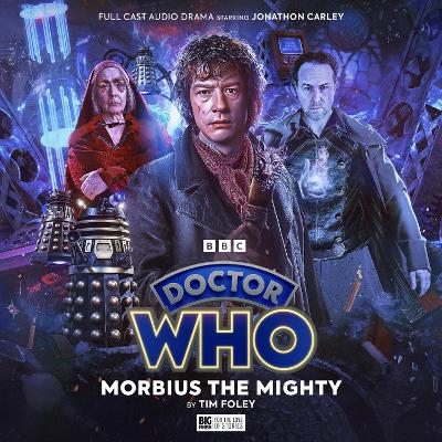 Doctor Who: The War Doctor Rises: Morbius the Mighty - Foley, Tim, and Longmore, Sean (Cover design by), and Weimers, Bethany (Director)