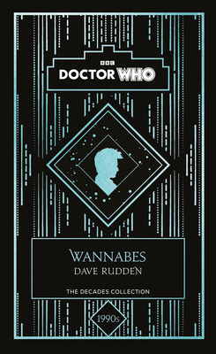 Doctor Who: Wannabes: a 1990s story - Who, Doctor, and Rudden, Dave