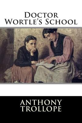 Doctor Wortle's School - Editorial International, and Anthony Trollope