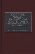 Doctors, Nurses, and Medical Practitioners: A Bio-Bibliographical Sourcebook