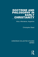 Doctrine and Philosophy in Early Christianity: Arius, Athanasius, Augustine