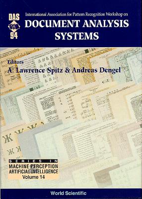 Document Analysis Systems - Proceedings of the International Association for Pattern Recognition Workshop - Dengel, Andreas (Editor), and Spitz, A Lawrence (Editor)