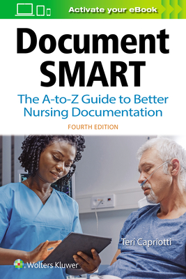 Document Smart: The A-To-Z Guide to Better Nursing Documentation - Capriotti, Teri, Do, Msn, Crnp, RN