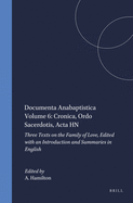 Documenta Anabaptistica Volume 6: Cronica, Ordo Sacerdotis, Acta HN: Three Texts on the Family of Love, Edited with an Introduction and Summaries in English