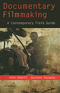 Documentary Filmmaking: A Contemporary Field Guide