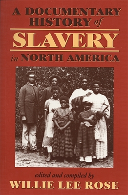 Documentary History of Slavery in North America - Rose, Willie Lee (Editor)