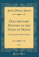 Documentary History of the State of Maine, Vol. 3: Containing the Trelawny Papers (Classic Reprint)