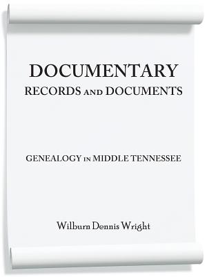 Documentary Records and Documents: Genealogy in Middle Tennessee - Wright, Wilburn Dennis