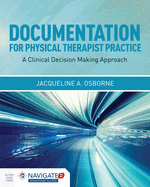 Documentation for Physical Therapist Practice: A Clinical Decision Making Approach (Book): A Clinical Decision Making Approach (Book)