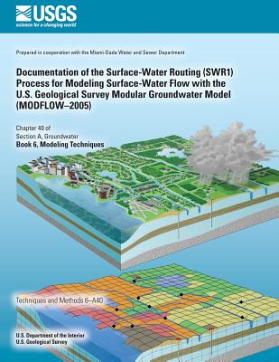 Documentation of the Surface-Water Routing (SWR1) Process for Modeling Surface-Water Flow with the U.S. Geological Survey Modular Groundwater Model (MODFLOW?2005) - Langevin, Christian D, and Chartier, Kevin L, and White, Jeremy T