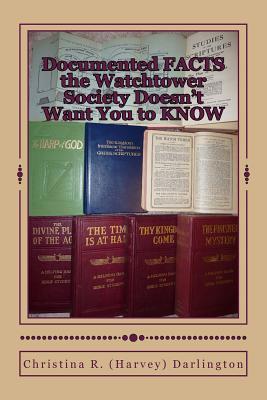 Documented FACTS the Watchtower Society Doesn't Want You to KNOW - Darlington, Christina R