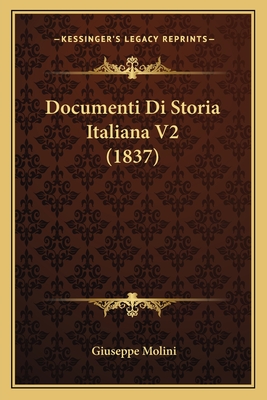 Documenti Di Storia Italiana V2 (1837) - Molini, Giuseppe