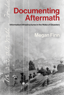 Documenting Aftermath: Information Infrastructures in the Wake of Disasters