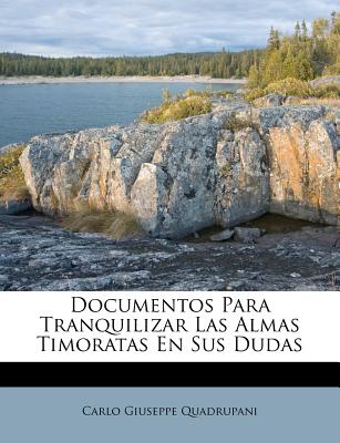 Documentos para tranquilizar las almas timoratas en sus dudas - Quadrupani, Carlo Giuseppe