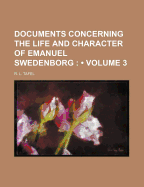Documents Concerning The Life And Character Of Emanuel Swedenborg; Volume 3