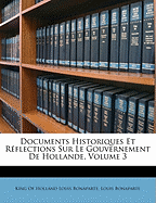 Documents Historiques Et R?flections Sur Le Gouvernement de Hollande, Volume 1