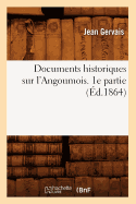 Documents Historiques Sur l'Angoumois. 1e Partie (?d.1864)