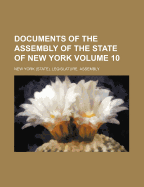 Documents of the Assembly of the State of New York; Volume 10