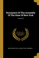 Documents Of The Assembly Of The State Of New York; Volume 25