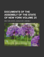 Documents of the Assembly of the State of New York; Volume 25