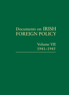 Documents on Irish Foreign Policy: V. 7: 1941-1945: Volume VII, 1941-1945volume 7