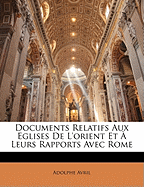 Documents Relatifs Aux Eglises de L'Orient Et a Leurs Rapports Avec Rome