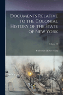 Documents Relative to the Colonial History of the State of New York; Volume 12