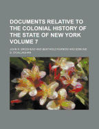 Documents Relative to the Colonial History of the State of New York Volume 7