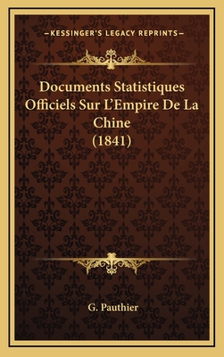 Documents Statistiques Officiels Sur L'Empire de La Chine (1841) - Pauthier, G (Translated by)
