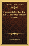 Documents Sur Les Tou-Kiue, Turcs Occidentaux (1903)