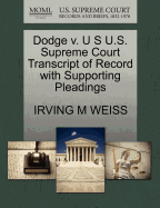 Dodge V. U S U.S. Supreme Court Transcript of Record with Supporting Pleadings