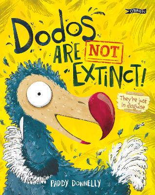 Dodos Are Not Extinct! - Donnelly, Paddy