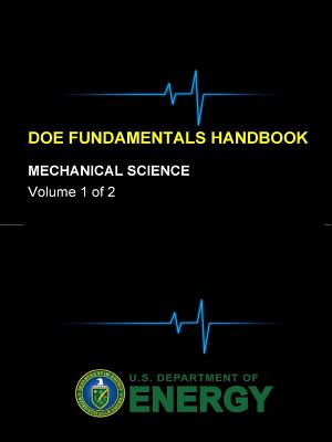 DOE Fundamentals Handbook - Mechanical Science (Volume 1 of 2) - Department of Energy, U S