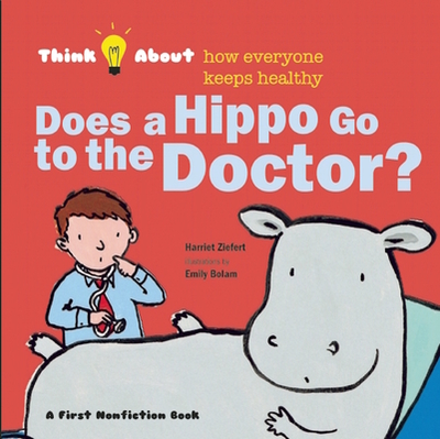 Does a Hippo Go to the Doctor? - Ziefert, Harriet