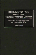 Does America Hate the Poor?: The Other American Dilemma Lessons for the 21st Century from the 1960s and the 1970s