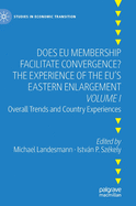 Does EU Membership Facilitate Convergence? the Experience of the Eu's Eastern Enlargement - Volume I: Overall Trends and Country Experiences