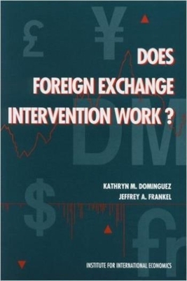 Does Foreign Exchange Intervention Work? - Dominguez, Kathryn, and Frankel, Jeffrey