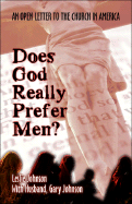 Does God Really Prefer Men?: An Open Letter to the Church in America - Johnson, Leslie, and Johnson, Gary