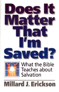 Does It Matter That I'm Saved?: What the Bible Teaches about Salvation