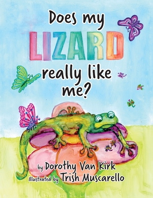 Does My Lizard Really Like Me? - Van Kirk, Dorothy