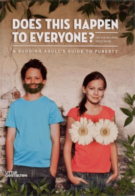 Does This Happen to Everyone?: A Budding Adult's Guide to Puberty - Von Holleben, Jan, and Helms, Antje