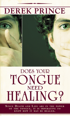 Does Your Tongue Need Healing? - Prince, Derek