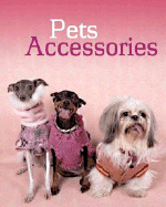 Dog Accessories - Meyers, Julie (Editor), and Alavedra, Inma (Editor), and Warren, Adam (Translated by), and Daniel, Aurelie (Translated by...